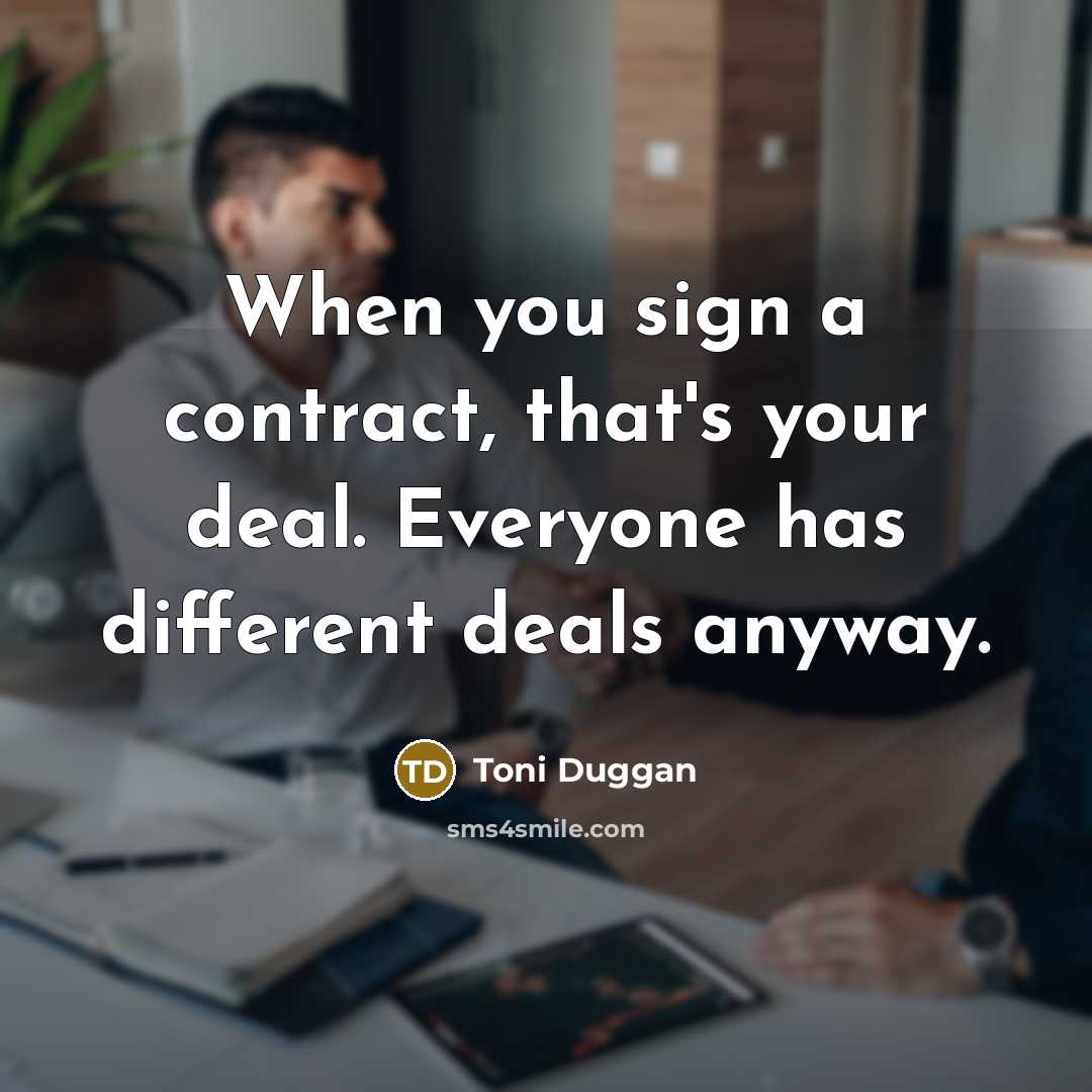 “When you sign a contract, that's your deal. Everyone has…” quote by Toni Duggan