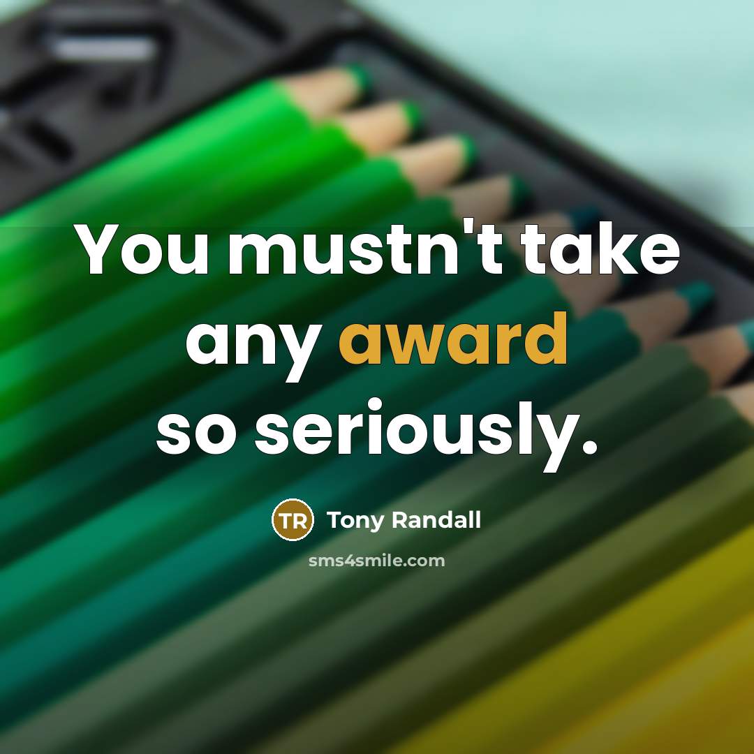 “You mustn't take any award so seriously.…” quote by Tony Randall