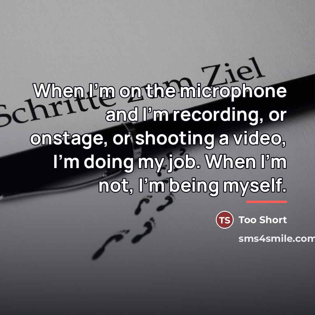 “When I'm on the microphone and I'm recording, or onstage,…” quote by Too Short