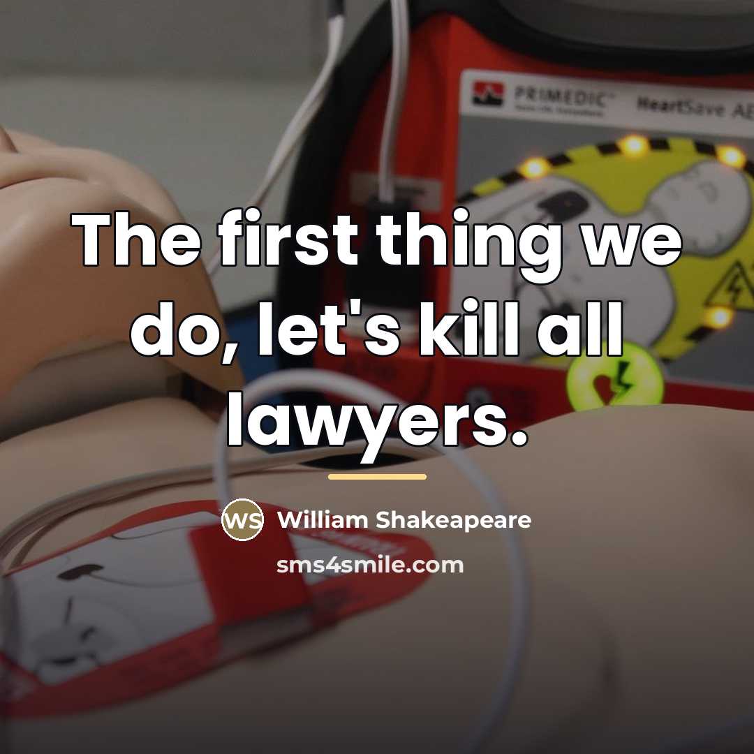 “The first thing we do, let's kill all lawyers.…” quote by William Shakeapeare