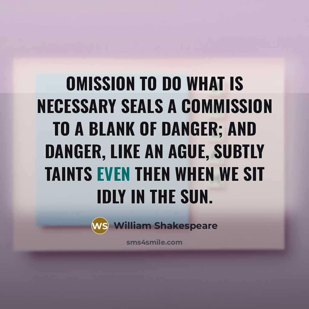 “Omission to do what is necessary Seals a commission to…” quote by William Shakespeare