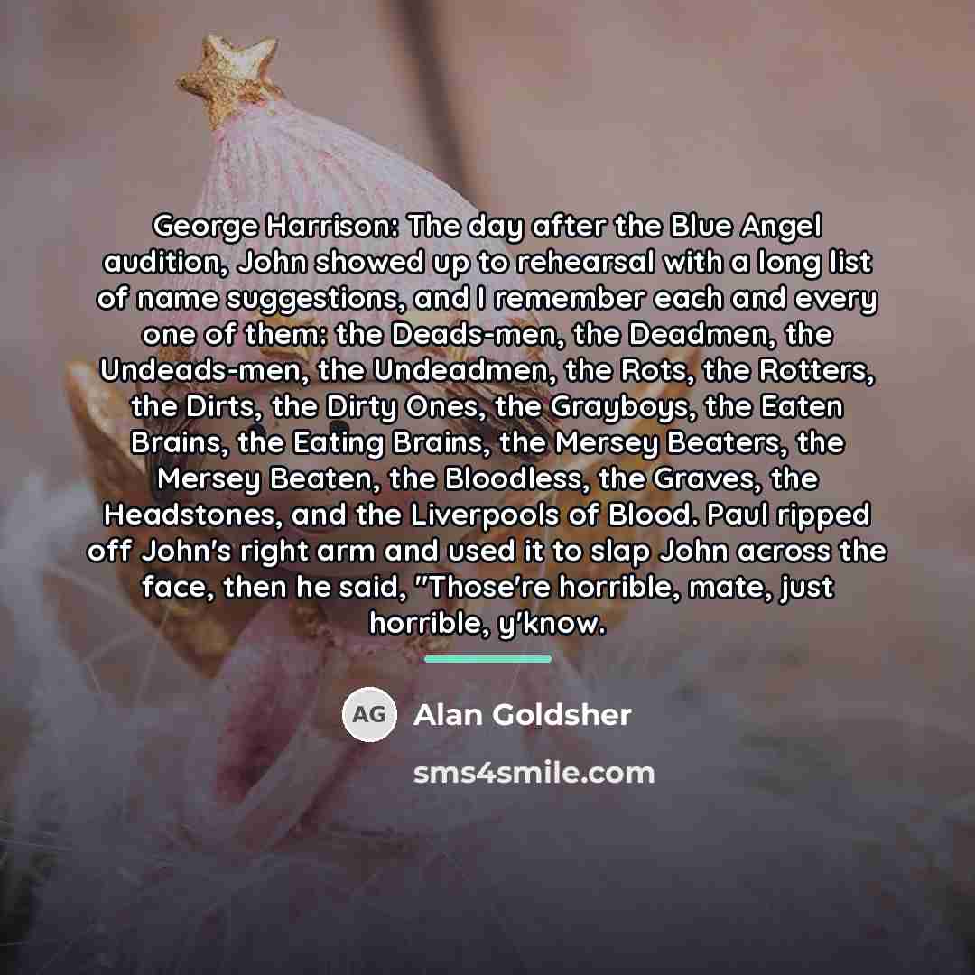 “George Harrison: The day after the Blue Angel audition, John…” quote by Alan Goldsher