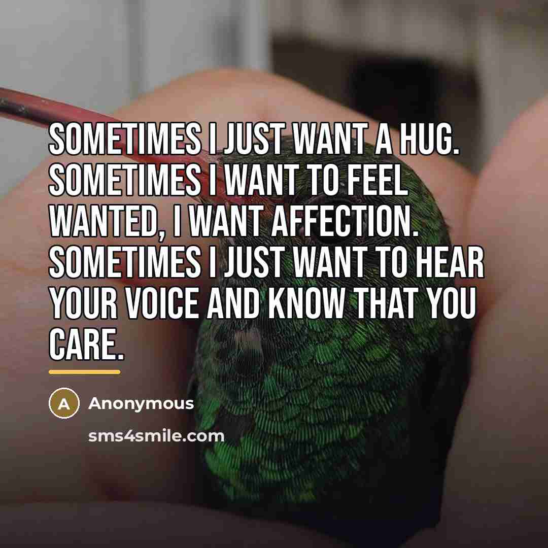 “Sometimes I just want a hug. Sometimes I want to…” quote by Anonymous