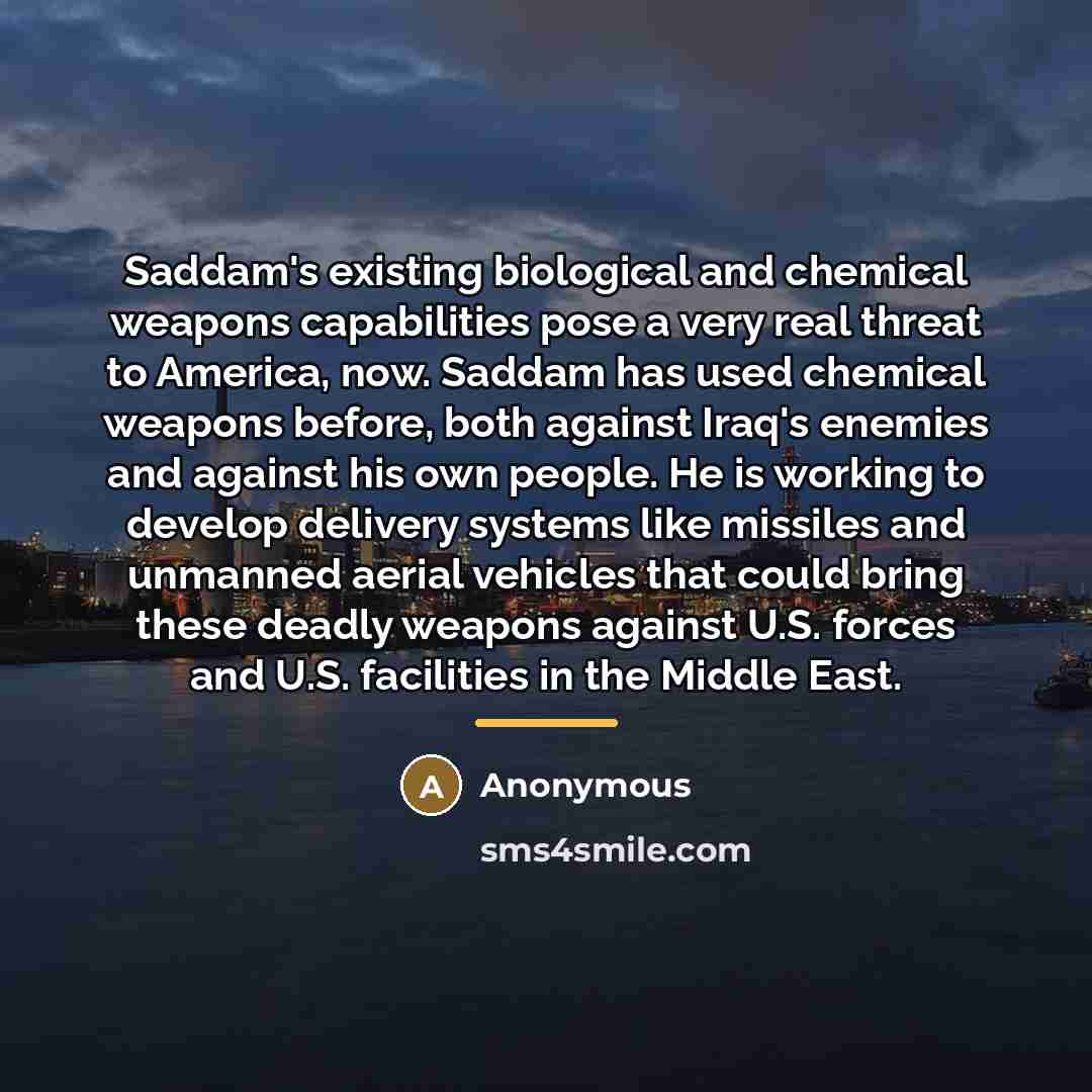 “Saddam's existing biological and chemical weapons capabilities pose a very…” quote by Anonymous