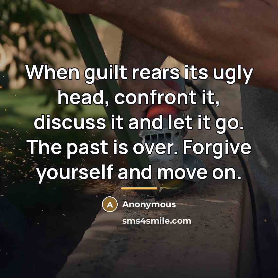 “When guilt rears its ugly head, confront it, discuss it…” quote by Anonymous