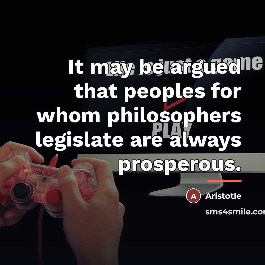 “It may be argued that peoples for whom philosophers legislate…” quote by Aristotle