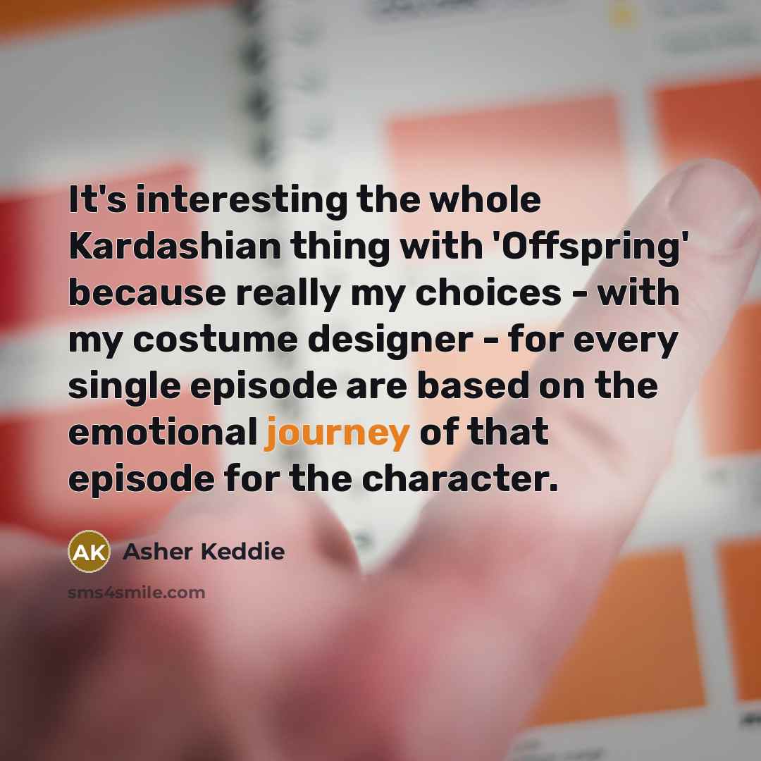 “It's interesting the whole Kardashian thing with 'Offspring' because really…” quote by Asher Keddie