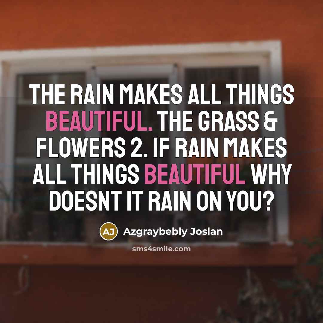 “The rain makes all things beautiful. The grass & flowers…” quote by Azgraybebly Joslan