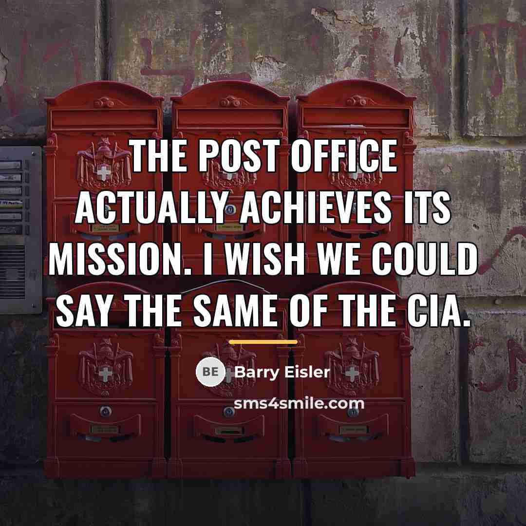 “The post office actually achieves its mission. I wish we…” quote by Barry Eisler