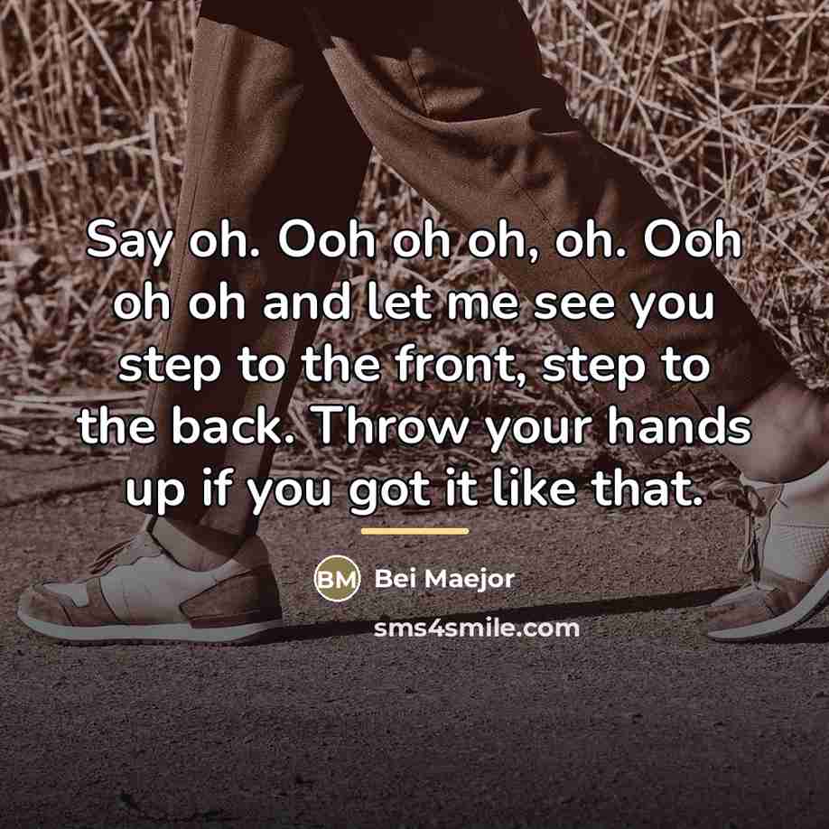 “Say oh. Ooh oh oh, oh. Ooh oh oh and…” quote by Bei Maejor