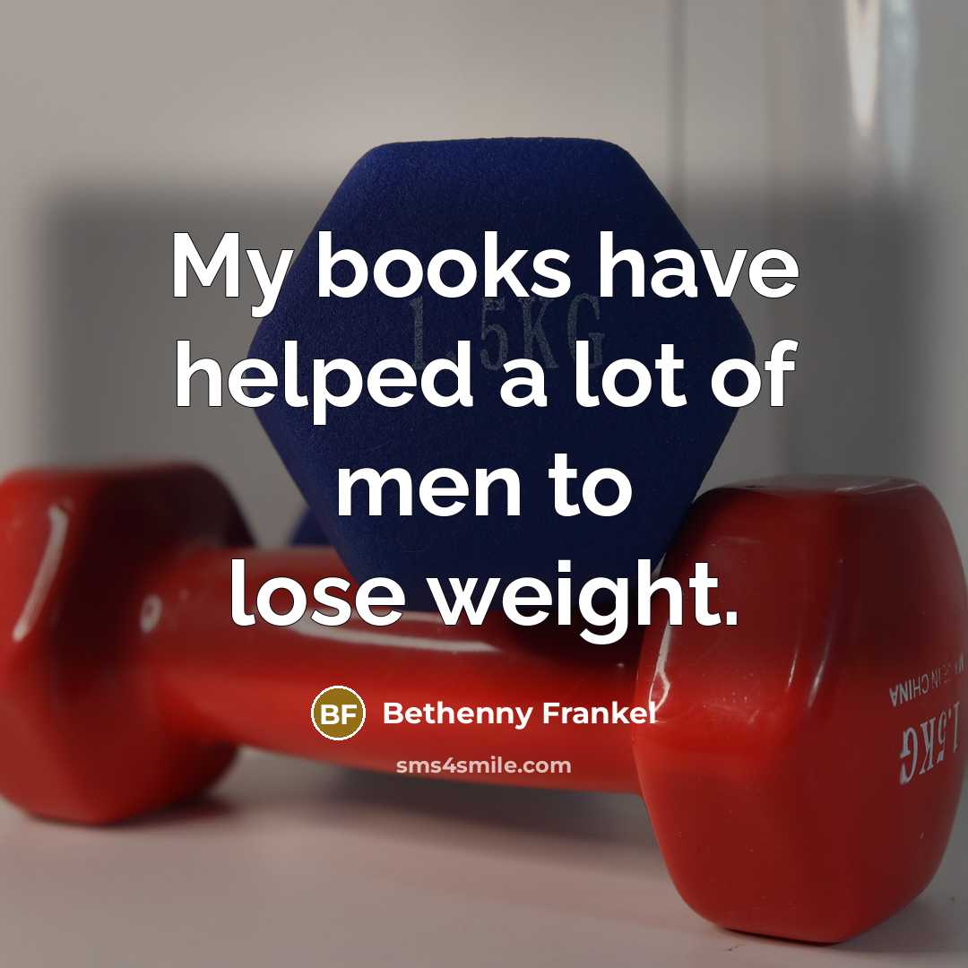 “My books have helped a lot of men to lose…” quote by Bethenny Frankel