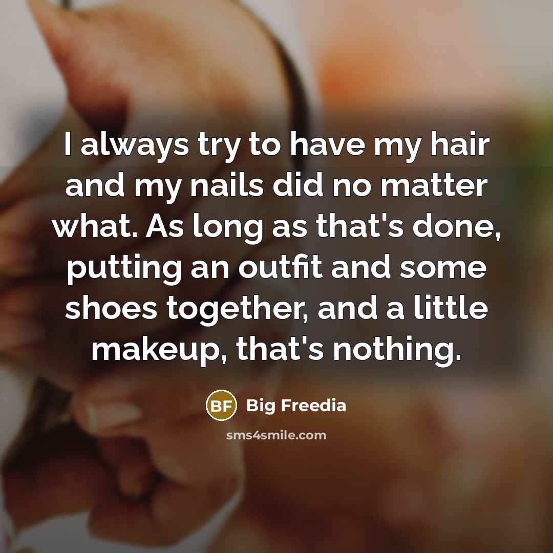 “I always try to have my hair and my nails…” quote by Big Freedia