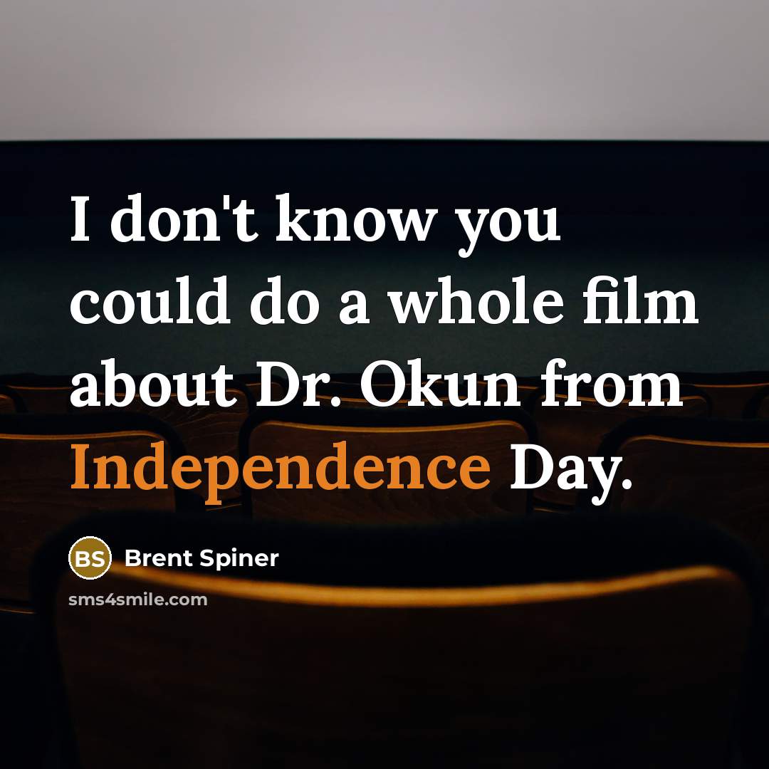 “I don't know you could do a whole film about…” quote by Brent Spiner