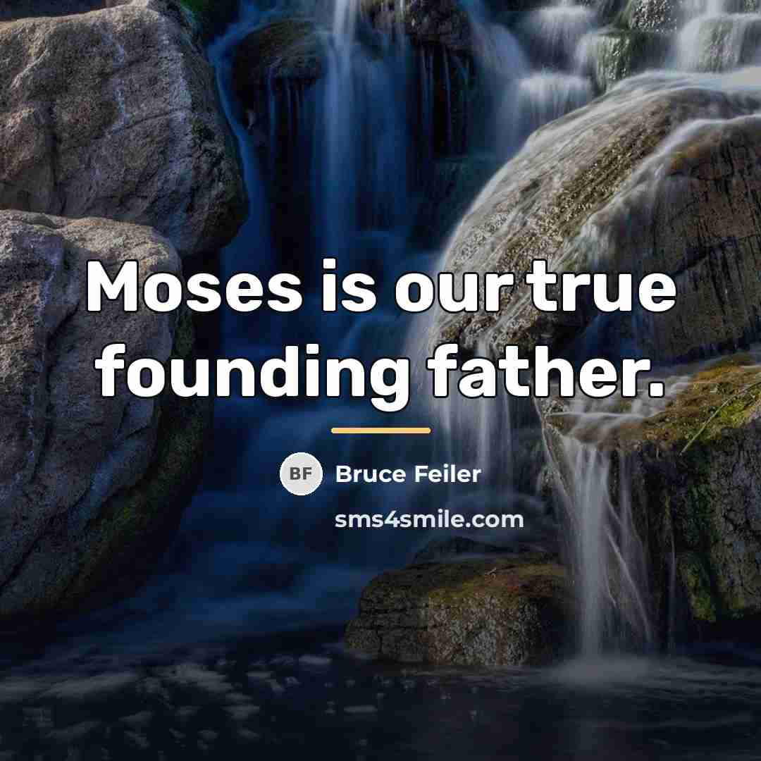 “Moses is our true founding father.…” quote by Bruce Feiler