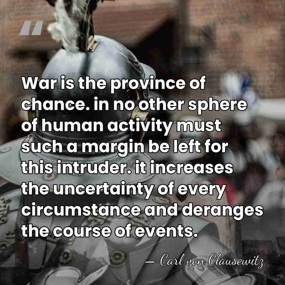 War is the province of chance. in no other sphere of human&hellip; - Carl von Clausewitz