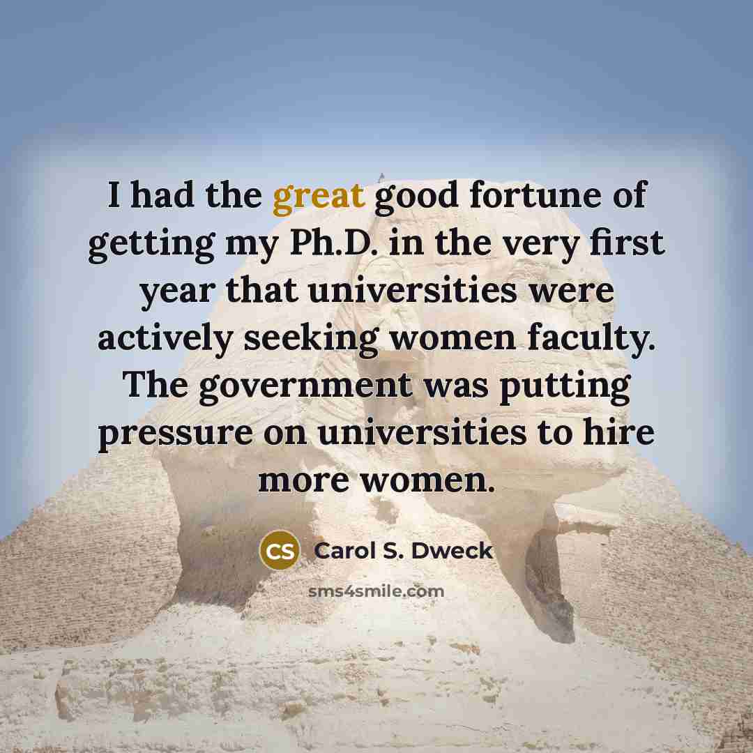 “I had the great good fortune of getting my Ph.D.…” quote by Carol S. Dweck