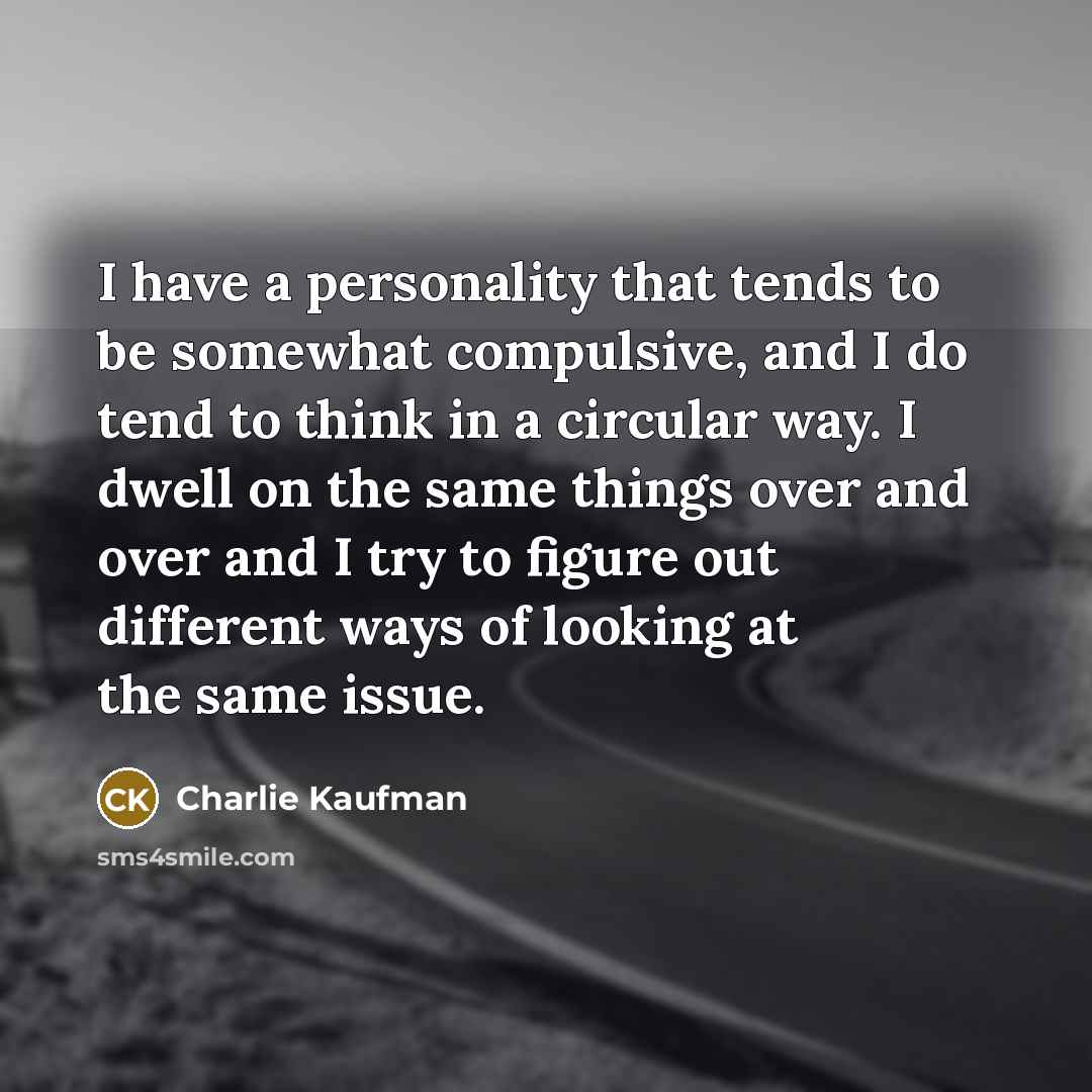 “I have a personality that tends to be somewhat compulsive,…” quote by Charlie Kaufman
