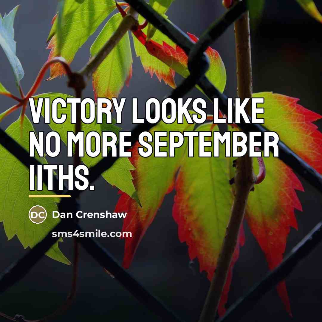 “Victory looks like no more September 11ths.…” quote by Dan Crenshaw