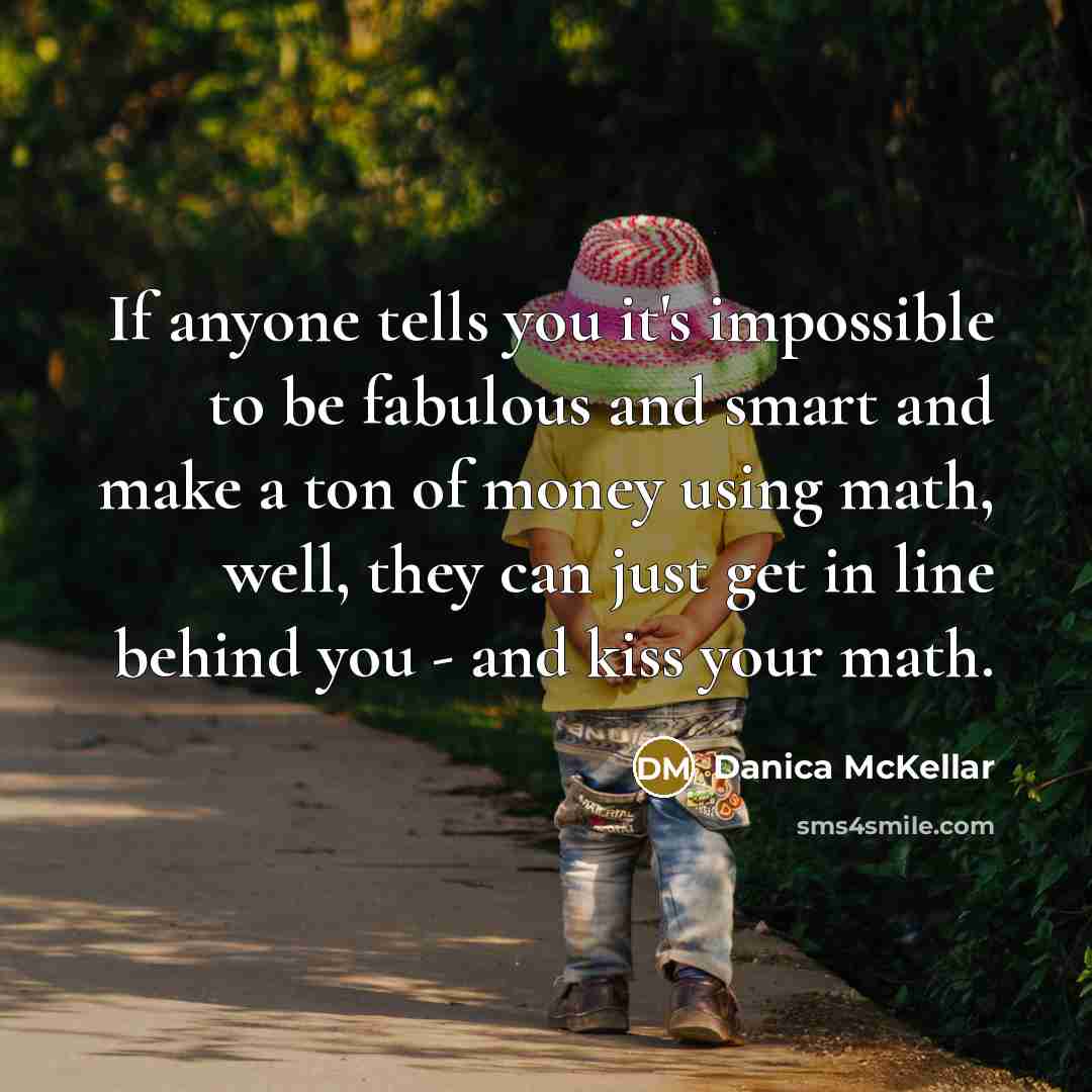 “If anyone tells you it's impossible to be fabulous and…” quote by Danica McKellar