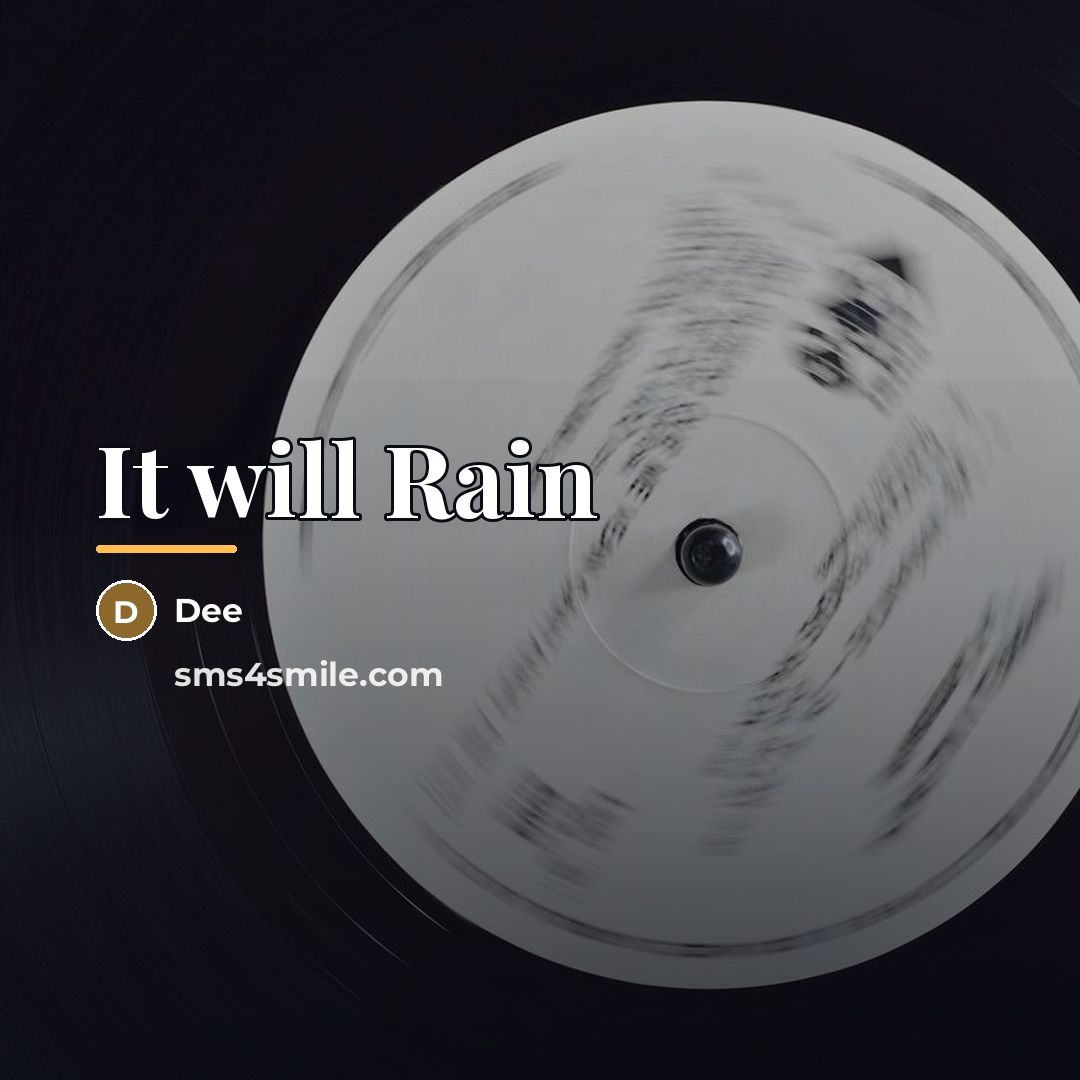 “It will Rain…” quote by Dee