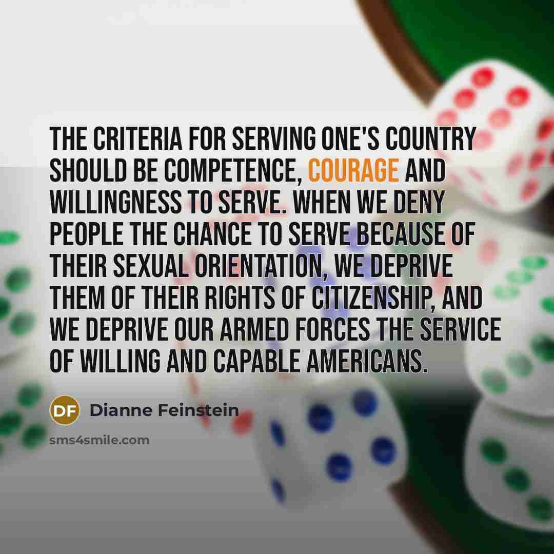 “The criteria for serving one's country should be competence, courage…” quote by Dianne Feinstein