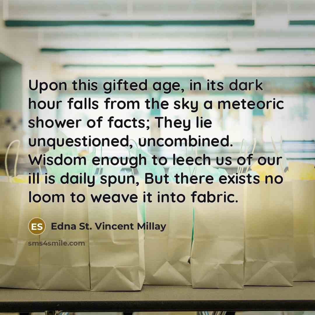 “Upon this gifted age, in its dark hour falls from…” quote by Edna St. Vincent Millay