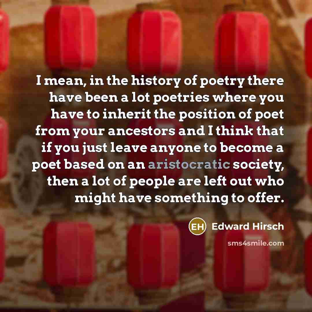 “I mean, in the history of poetry there have been…” quote by Edward Hirsch