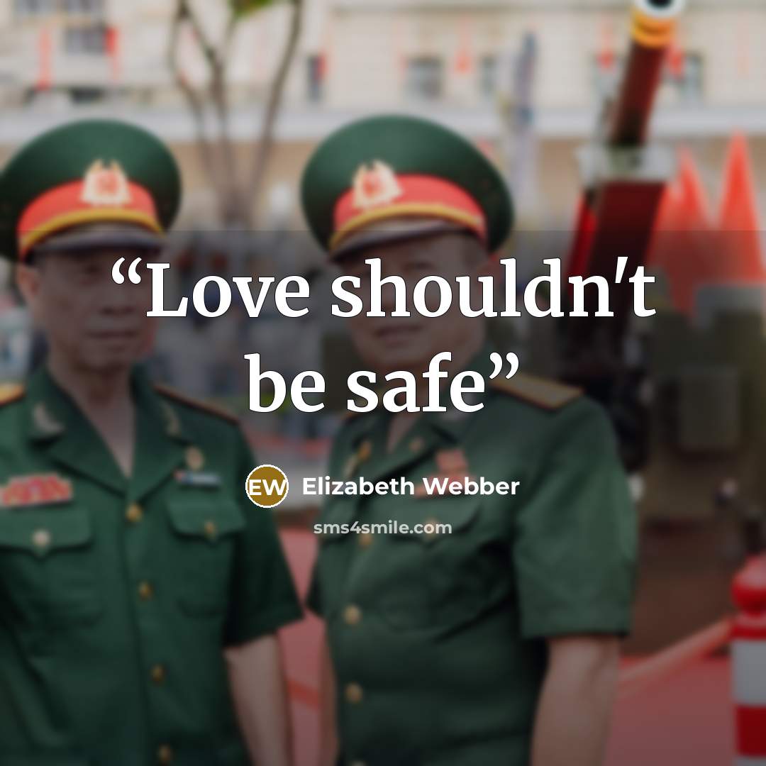“Love shouldn't be safe” quote by Elizabeth Webber