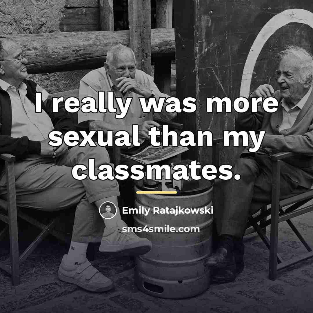 “I really was more sexual than my classmates.…” quote by Emily Ratajkowski