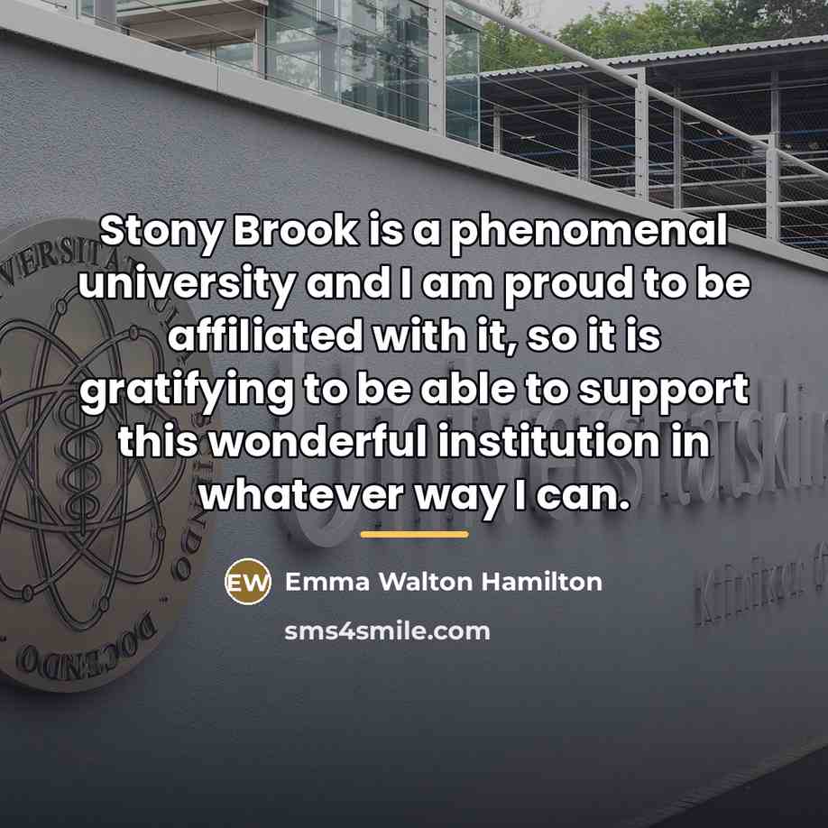 “Stony Brook is a phenomenal university and I am proud…” quote by Emma Walton Hamilton