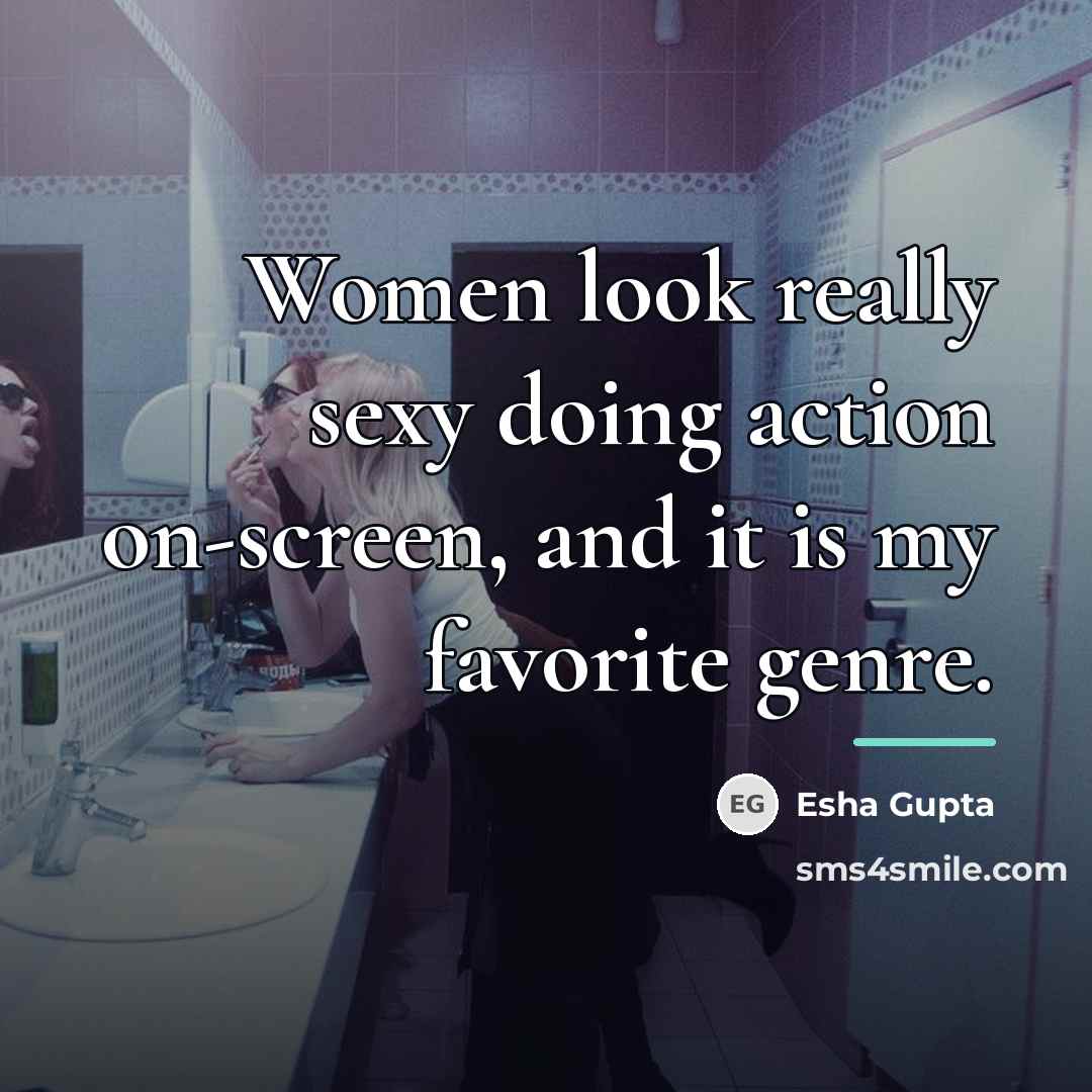“Women look really sexy doing action on-screen, and it is…” quote by Esha Gupta