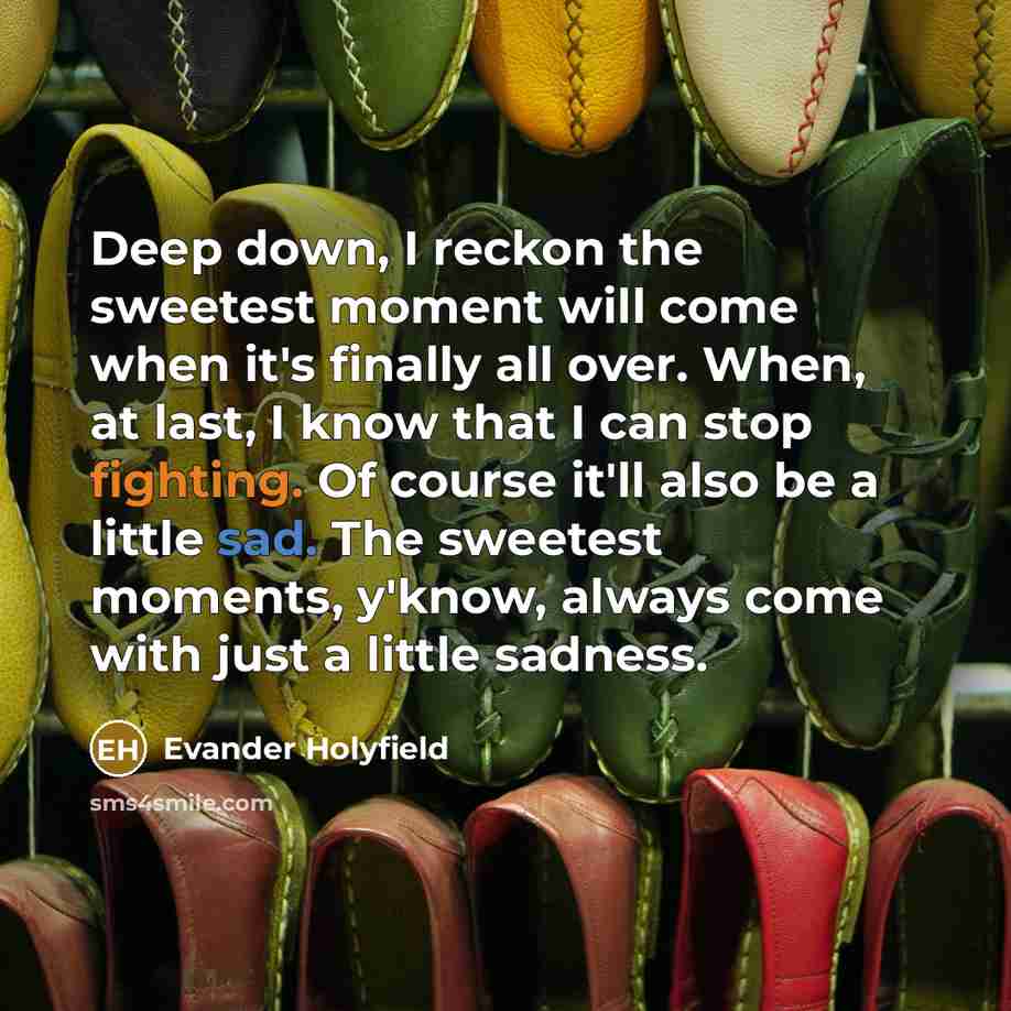 “Deep down, I reckon the sweetest moment will come when…” quote by Evander Holyfield