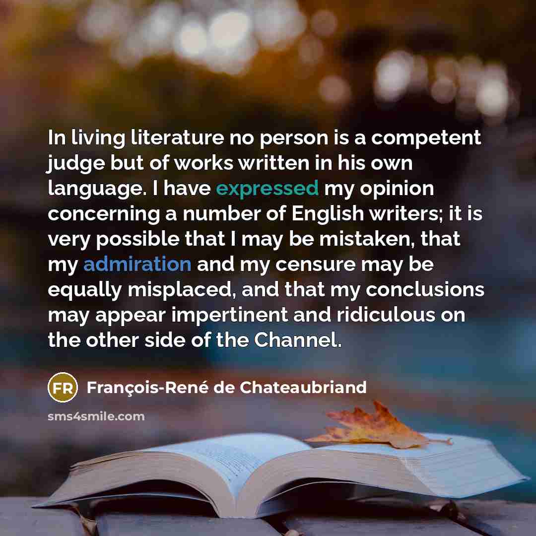 “In living literature no person is a competent judge but…” quote by François-René de Chateaubriand