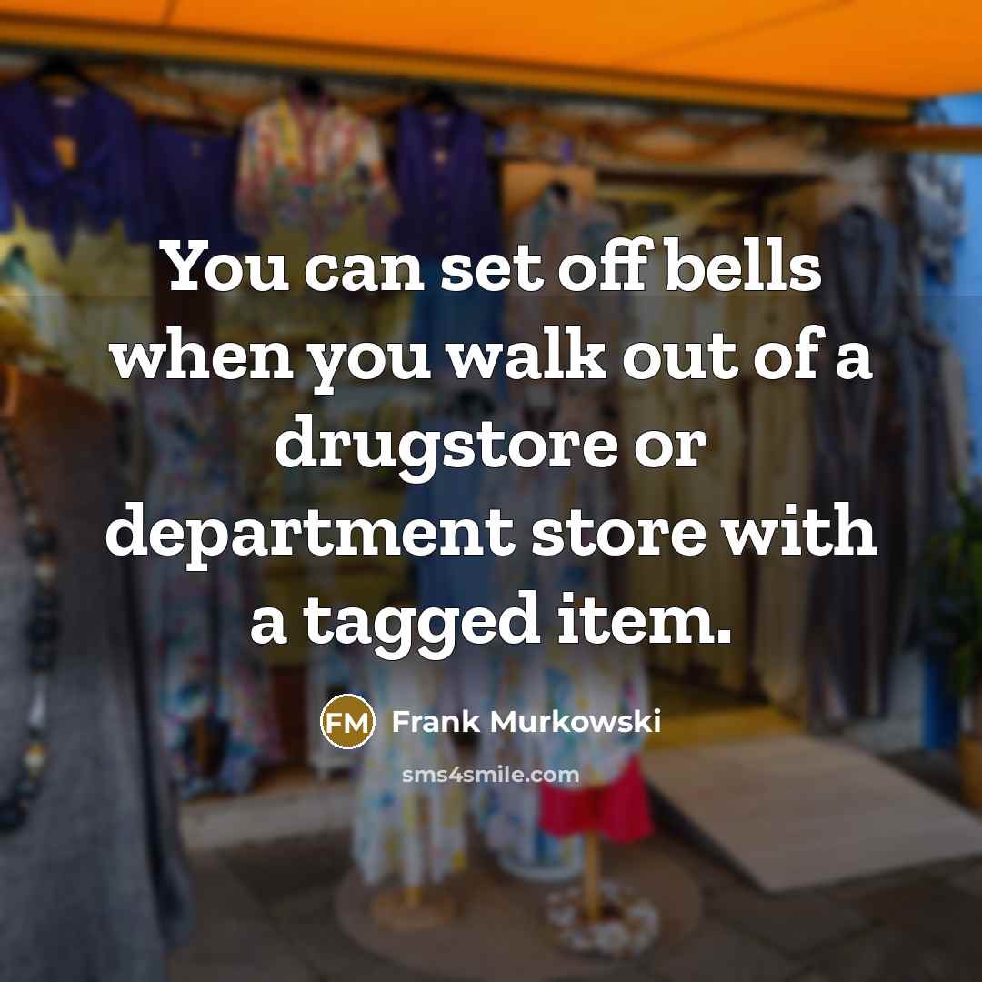 “You can set off bells when you walk out of…” quote by Frank Murkowski