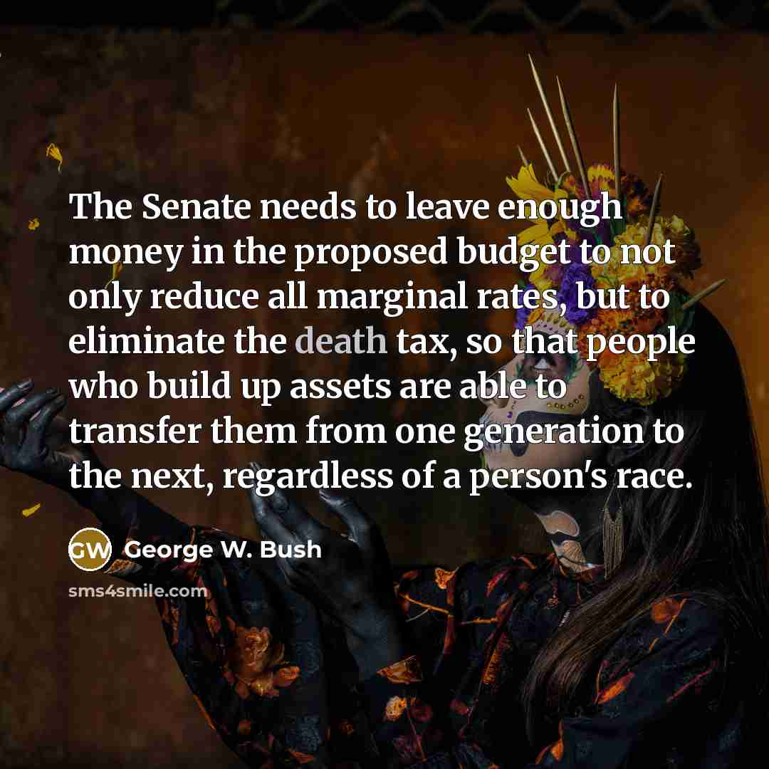 “The Senate needs to leave enough money in the proposed…” quote by George W. Bush