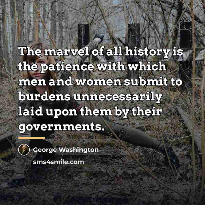 “The marvel of all history is the patience with which…” quote by George Washington