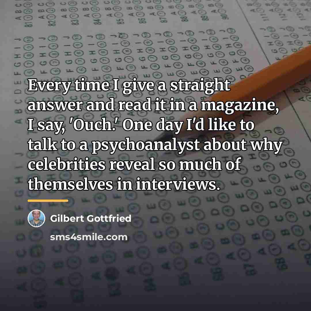 “Every time I give a straight answer and read it…” quote by Gilbert Gottfried