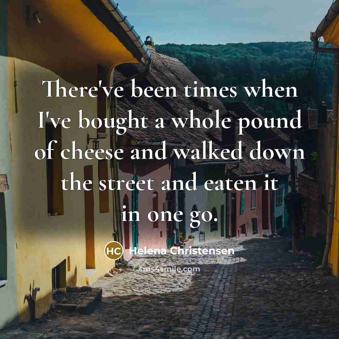 “There've been times when I've bought a whole pound of…” quote by Helena Christensen