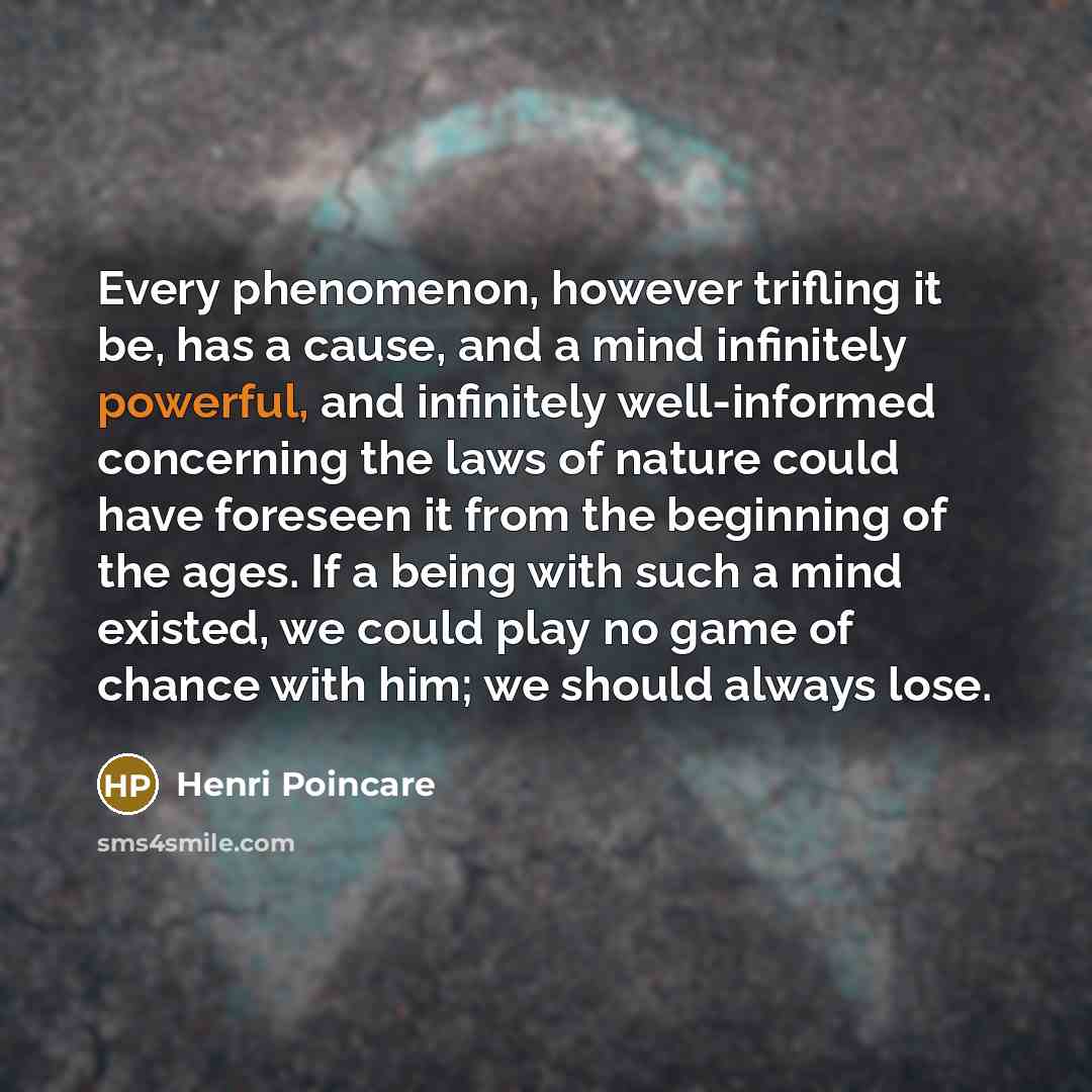 “Every phenomenon, however trifling it be, has a cause, and…” quote by Henri Poincare