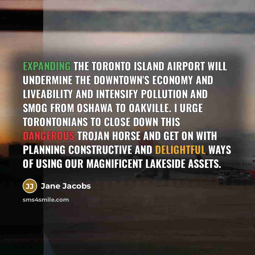 “Expanding the Toronto Island Airport will undermine the downtown's economy…” quote by Jane Jacobs