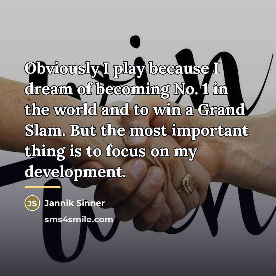 “Obviously I play because I dream of becoming No. 1…” quote by Jannik Sinner