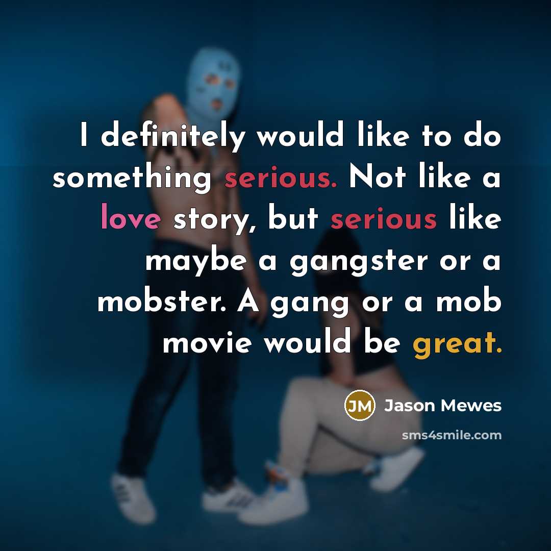 “I definitely would like to do something serious. Not like…” quote by Jason Mewes