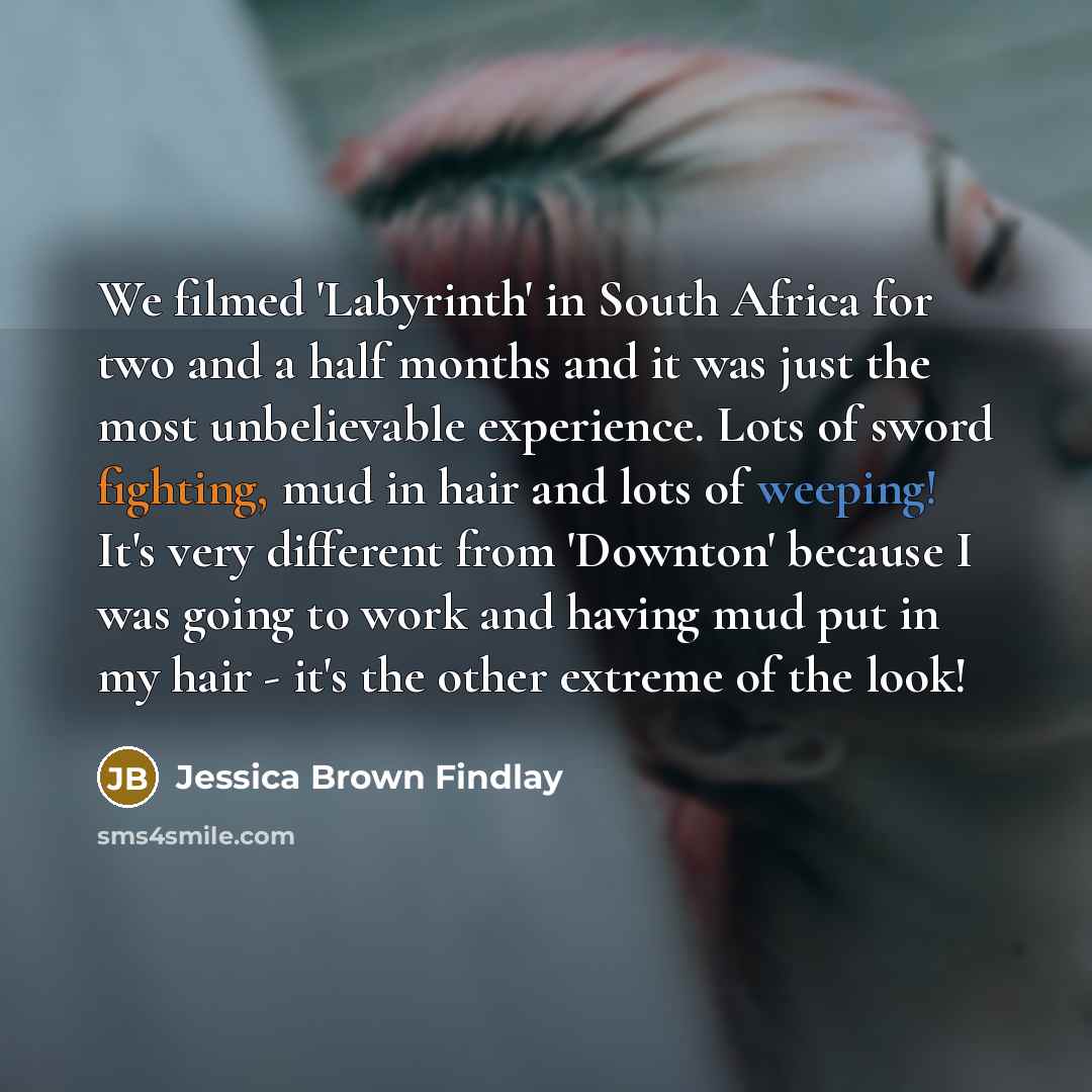 “We filmed 'Labyrinth' in South Africa for two and a…” quote by Jessica Brown Findlay