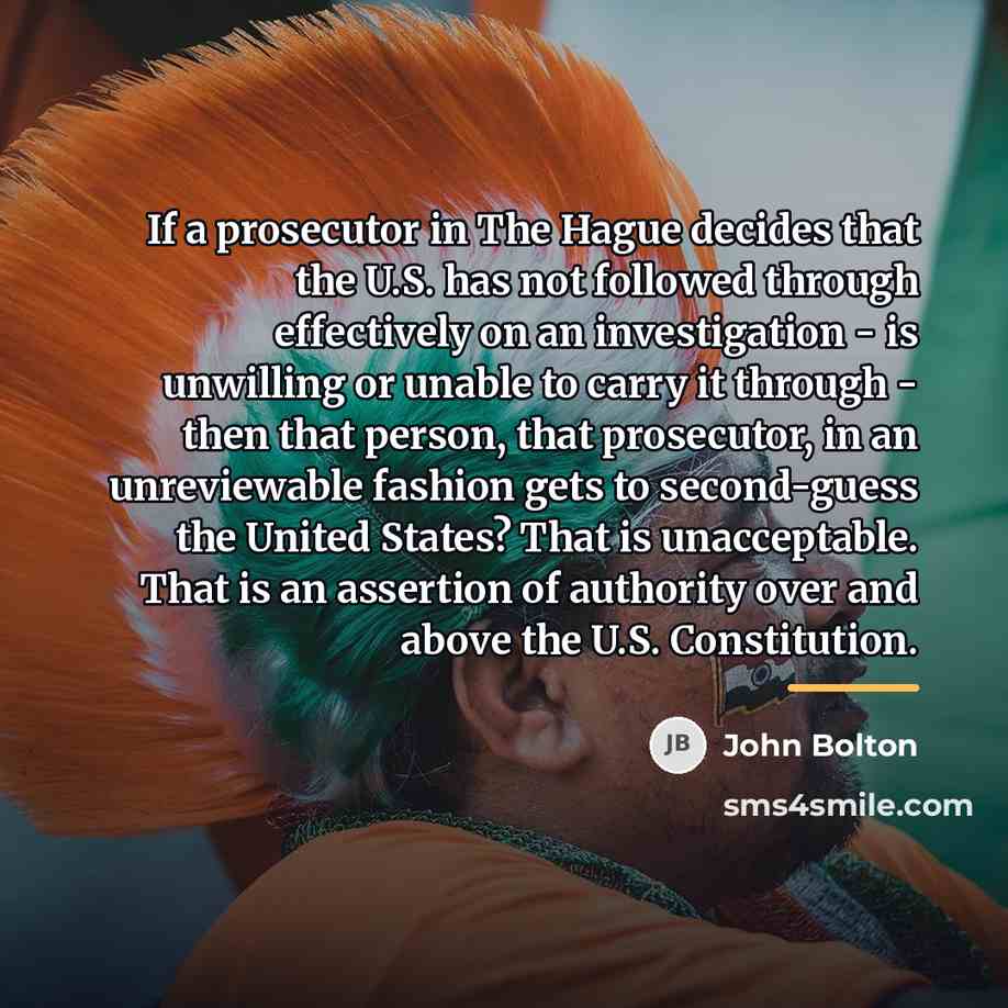 “If a prosecutor in The Hague decides that the U.S.…” quote by John Bolton