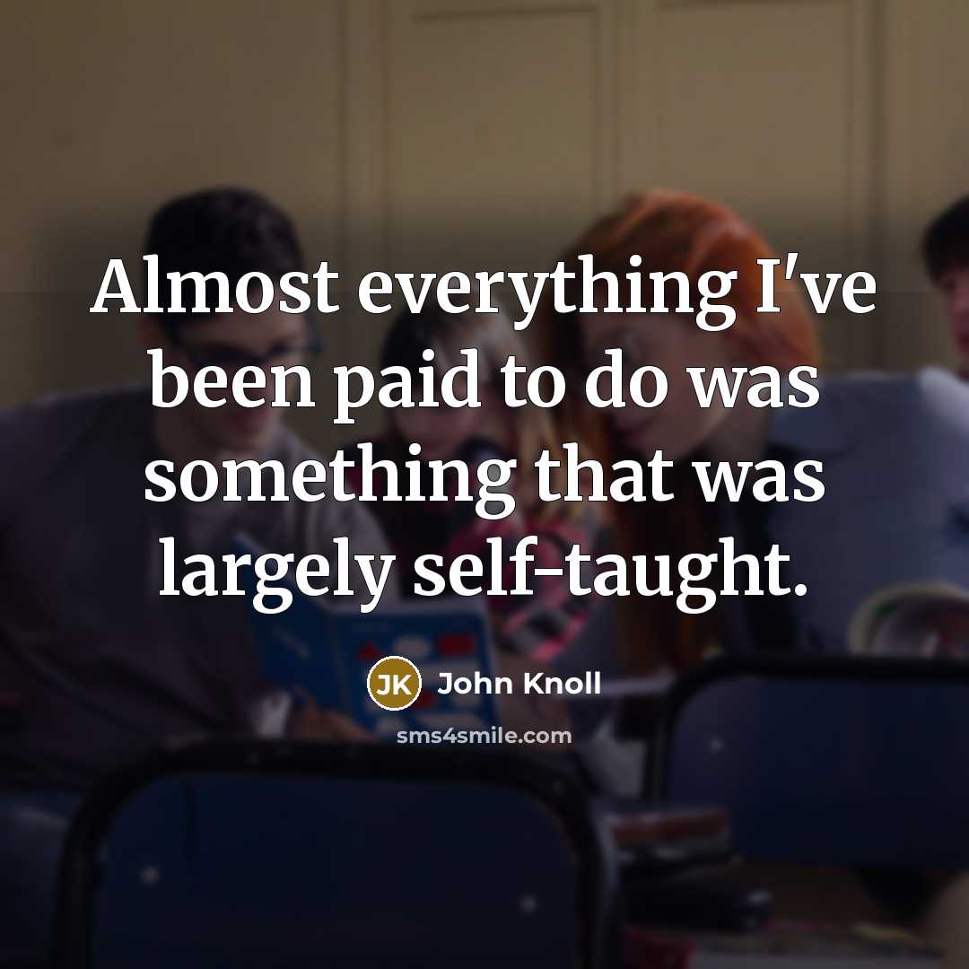 “Almost everything I've been paid to do was something that…” quote by John Knoll