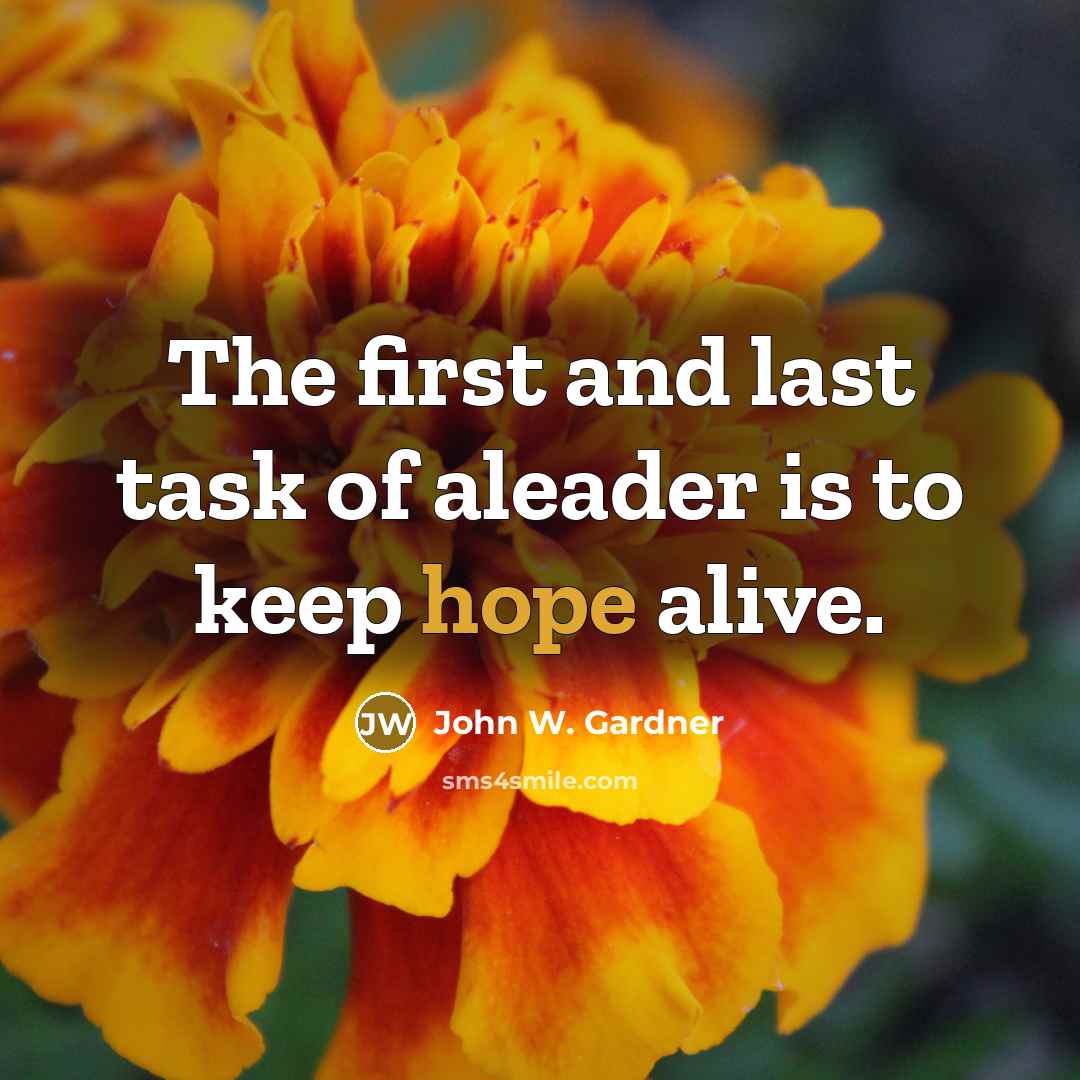 “The first and last task of aleader is to keep…” quote by John W. Gardner
