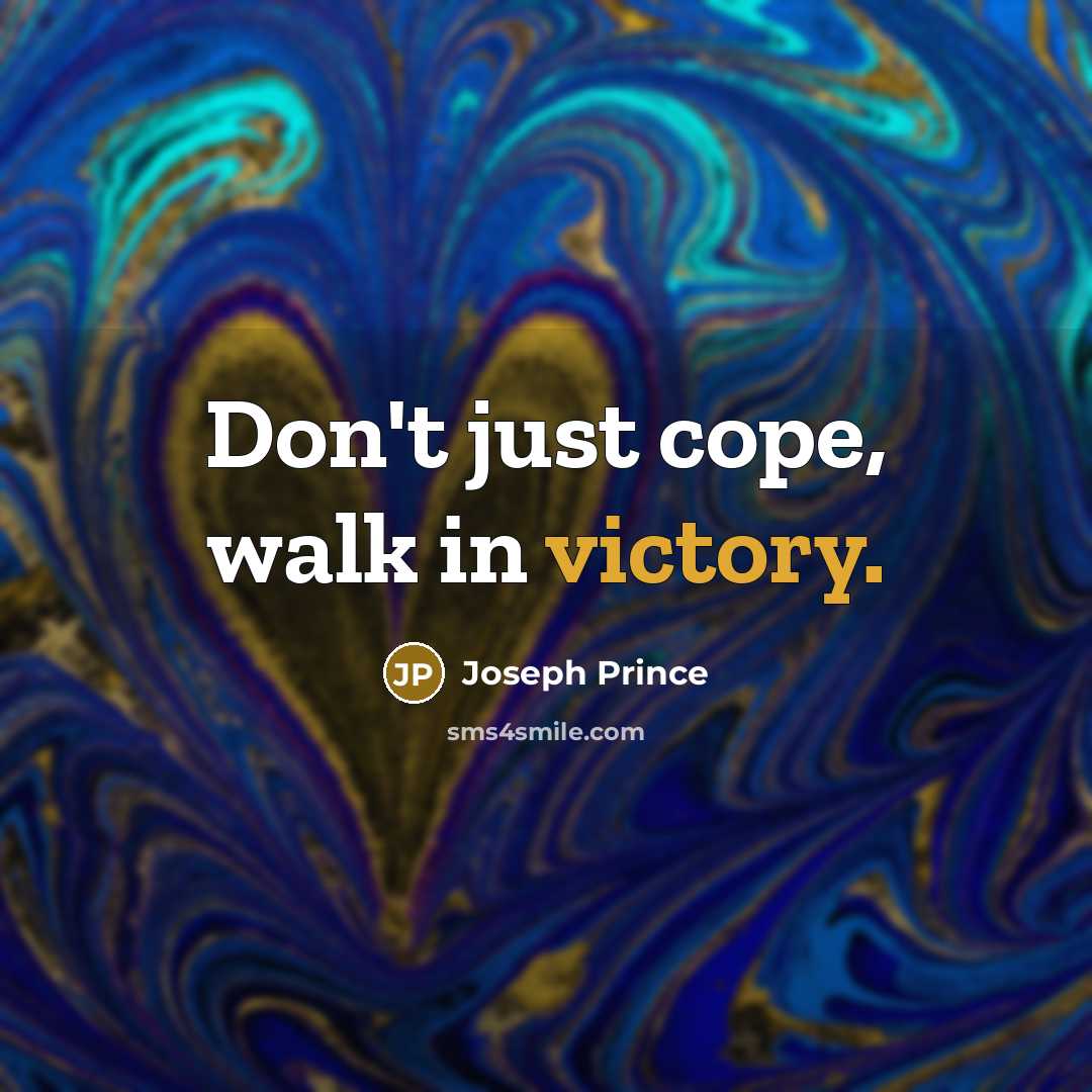 “Don't just cope, walk in victory.…” quote by Joseph Prince