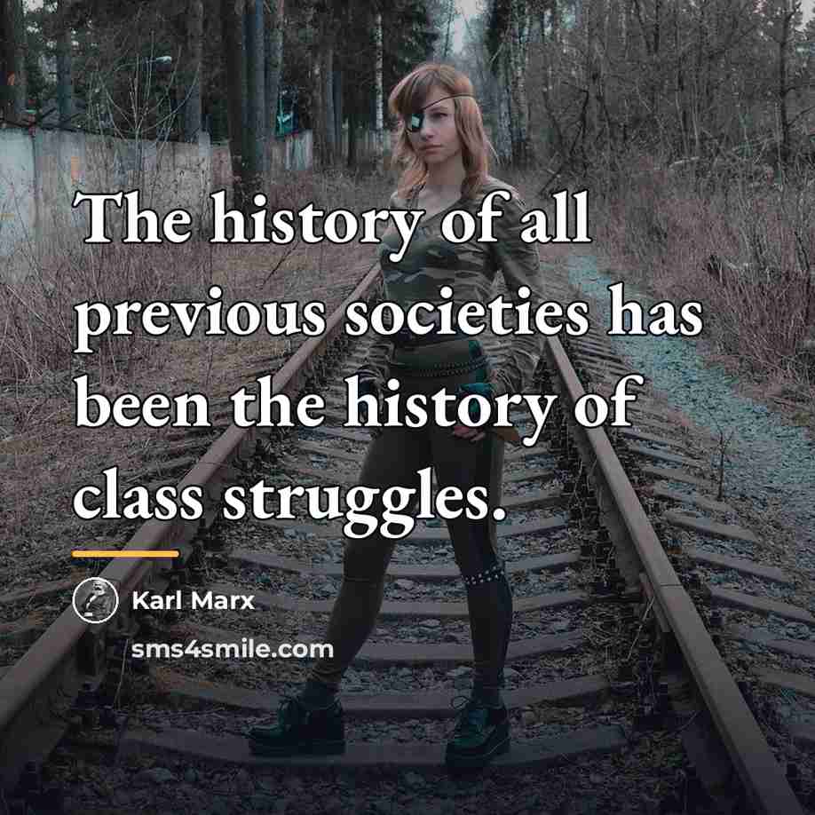 “The history of all previous societies has been the history…” quote by Karl Marx