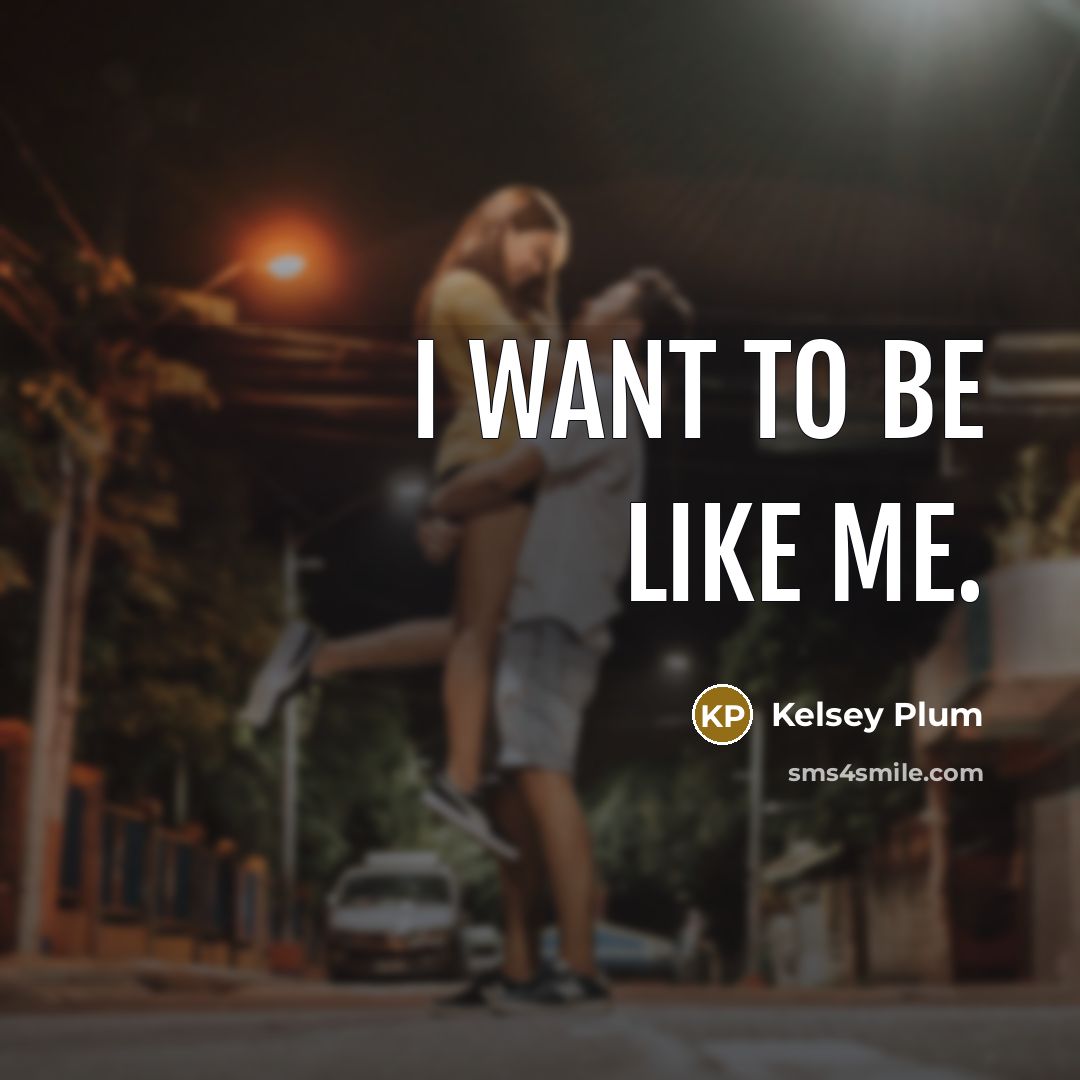 “I want to be like me.…” quote by Kelsey Plum