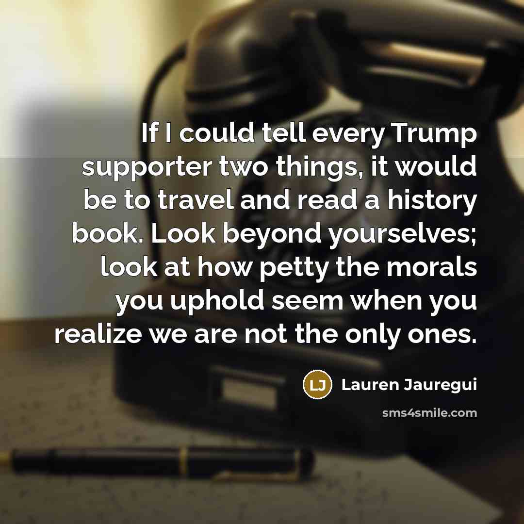 “If I could tell every Trump supporter two things, it…” quote by Lauren Jauregui